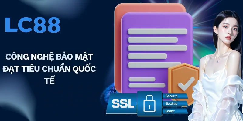 Công nghệ bảo mật đạt tiêu chuẩn quốc tế