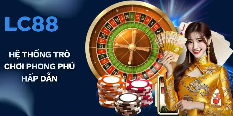 Hệ thống trò chơi phong phú hấp dẫn