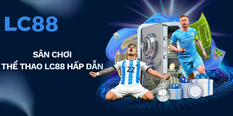 Sân chơi thể thao LC88 hấp dẫn